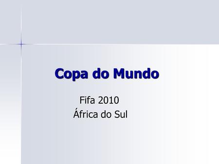 Copa do Mundo Fifa 2010 África do Sul.