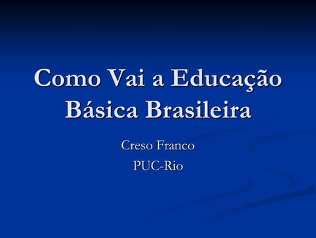 Como Vai a Educação Básica Brasileira