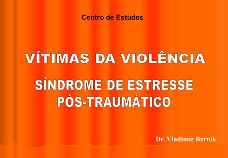 VÍTIMAS DA VIOLÊNCIA SÍNDROME DE ESTRESSE PÓS-TRAUMÁTICO