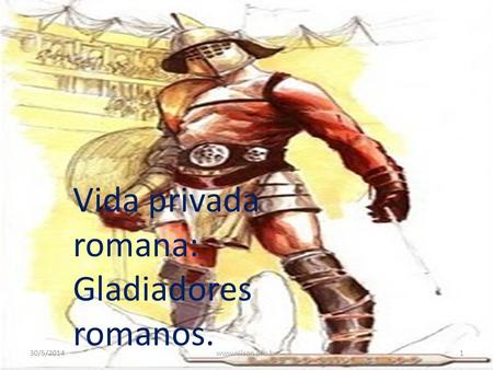 Vida privada romana: Gladiadores romanos.