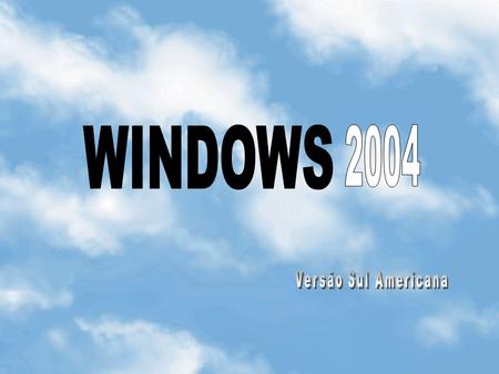 WINDOWS 2004 Versão Sul Americana.