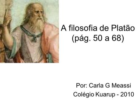 A filosofia de Platão (pág. 50 a 68)