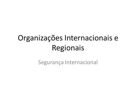 Organizações Internacionais e Regionais