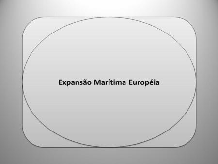 Expansão Marítima Européia Professor Ulisses Mauro Lima