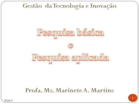 Gestão da Tecnologia e Inovação Profa. Ms. Marinete A. Martins