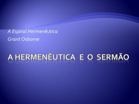 A HERMENÊUTICA E O SERMÃO
