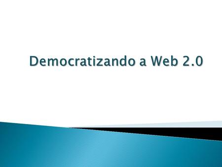Democratizando a Web 2.0.
