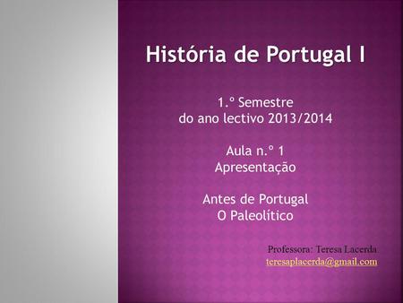 História de Portugal I 1.º Semestre do ano lectivo 2013/2014