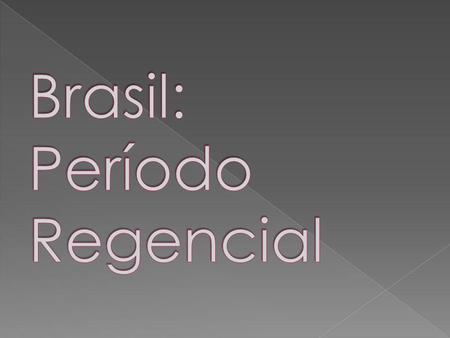 Brasil: Período Regencial