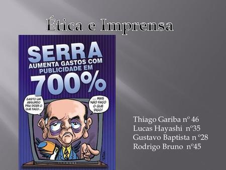 Thiago Gariba nº 46 Lucas Hayashi nº35 Gustavo Baptista n º28 Rodrigo Bruno nº45.