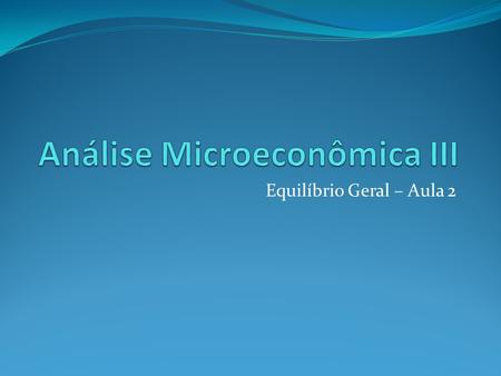 Análise Microeconômica III