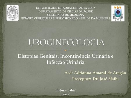 Acd: Adrianna Amaral de Aragão Preceptor: Dr. José Slaibi