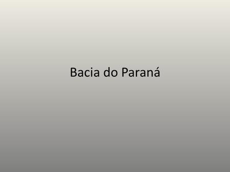 Bacia do Paraná.