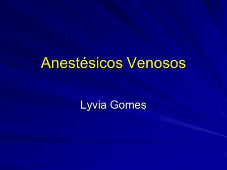 Anestésicos Venosos Lyvia Gomes.