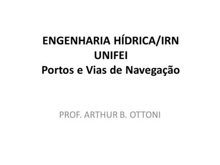 ENGENHARIA HÍDRICA/IRN UNIFEI Portos e Vias de Navegação