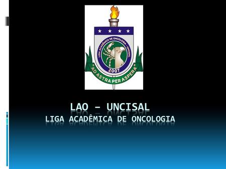 LAO – UNCISAL Liga Acadêmica de Oncologia