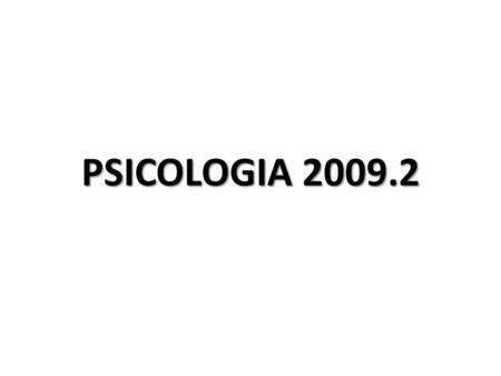 PSICOLOGIA 2009.2.
