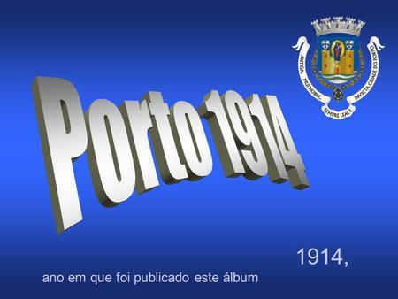Porto 1914 1914, ano em que foi publicado este álbum.
