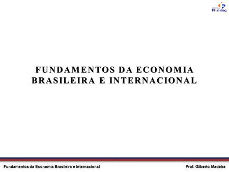 FUNDAMENTOS DA ECONOMIA BRASILEIRA E INTERNACIONAL