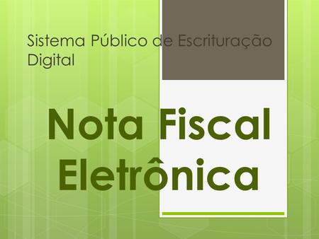 Sistema Público de Escrituração Digital Nota Fiscal Eletrônica.