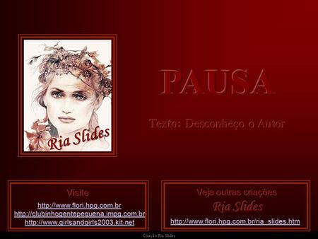 PAUSA Ria Slides Texto: Desconheço o Autor Visite