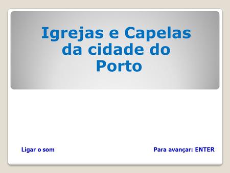 Igrejas e Capelas da cidade do Porto