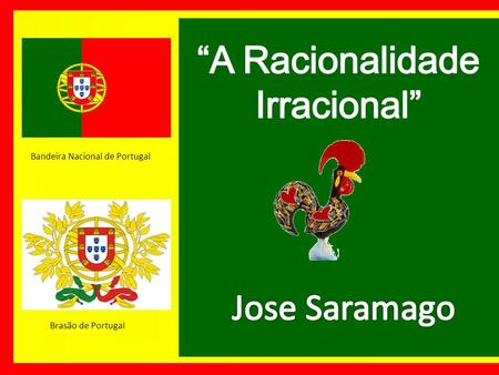 “A Racionalidade Irracional” Jose Saramago