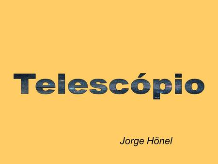 Telescópio Jorge Hönel.