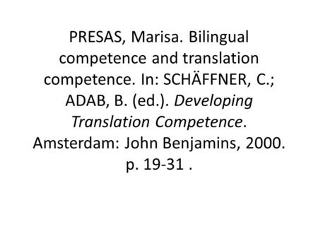 PRESAS, Marisa. Bilingual competence and translation competence
