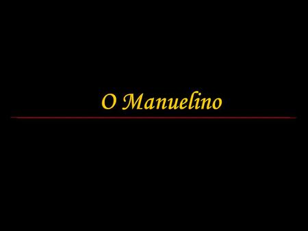 O Manuelino.