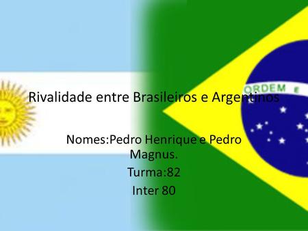 Rivalidade entre Brasileiros e Argentinos