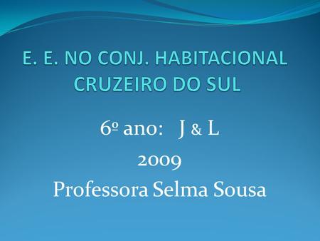 E. E. NO CONJ. HABITACIONAL CRUZEIRO DO SUL