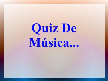 Quiz De Música....
