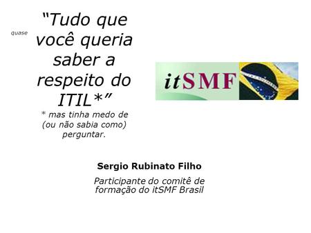 Participante do comitê de formação do itSMF Brasil