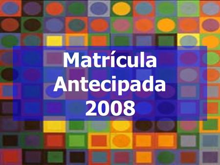 Matrícula Antecipada 2008.