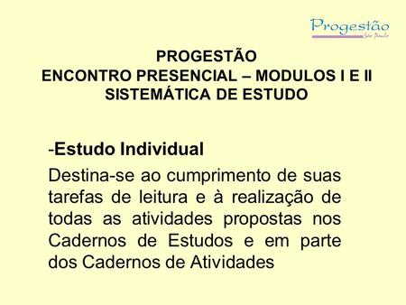 PROGESTÃO ENCONTRO PRESENCIAL – MODULOS I E II SISTEMÁTICA DE ESTUDO