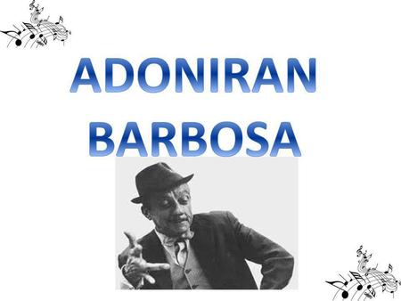 ADONIRAN BARBOSA.