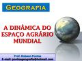 Geografia A DINÂMICA DO ESPAÇO AGRÁRIO MUNDIAL