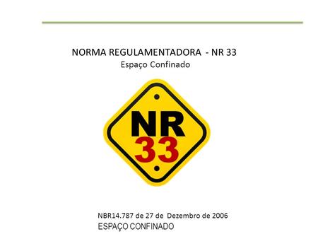 NORMA REGULAMENTADORA - NR 33