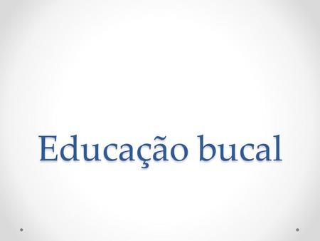 Educação bucal. Introdução Na última década, o Brasil avançou muito na prevenção e no controle da cárie em crianças. Contudo, a situação de adolescentes,