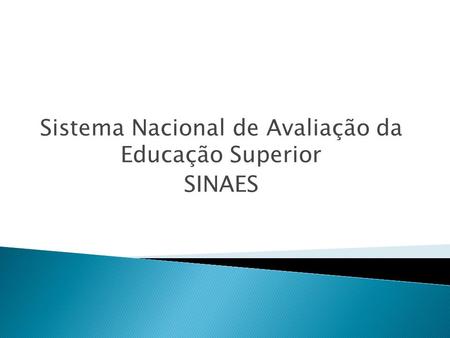 Sistema Nacional de Avaliação da Educação Superior SINAES.