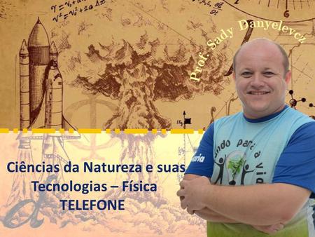 Ciências da Natureza e suas Tecnologias – Física TELEFONE.