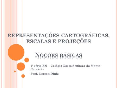 1ª série EM – Colégio Nossa Senhora do Monte Calvário Prof. Gerson Diniz.