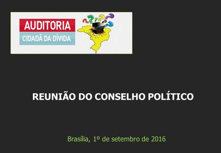 Brasília, 1º de setembro de 2016 REUNIÃO DO CONSELHO POLÍTICO.