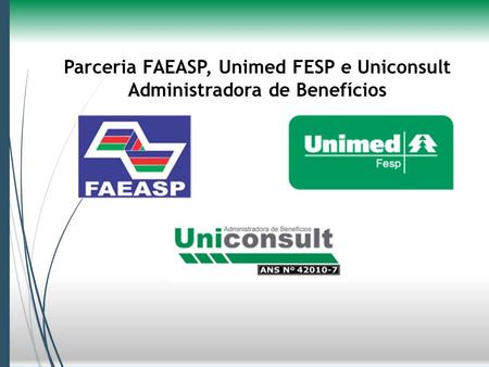 Parceria FAEASP, Unimed FESP e Uniconsult Administradora de Benefícios