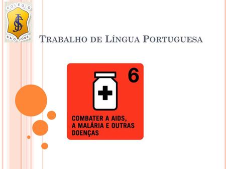 T RABALHO DE L ÍNGUA P ORTUGUESA. O Brasil foi o primeiro país em desenvolvimento a proporcionar acesso universal e gratuito para o tratamento de HIV/AIDS.