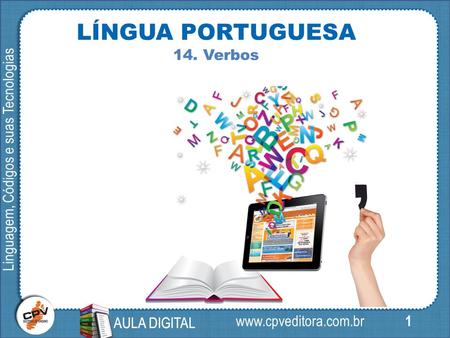 1 Linguagem, Códigos e suas Tecnologias AULA DIGITAL LÍNGUA PORTUGUESA 14. Verbos AULA DIGITAL.