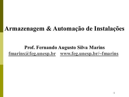 1 Armazenagem & Automação de Instalações Prof. Fernando Augusto Silva Marins