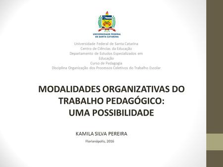 Universidade Federal de Santa Catarina Centro de Ciências da Educação Departamento de Estudos Especializados em Educação Curso de Pedagogia Disciplina.