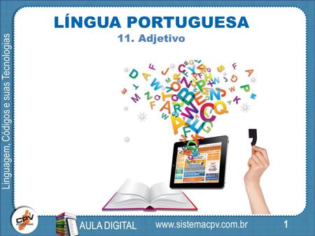 1 Linguagem, Códigos e suas Tecnologias AULA DIGITAL  LÍNGUA PORTUGUESA 11. Adjetivo AULA DIGITAL.